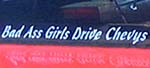 Bad Ass Girls Drive Chevys